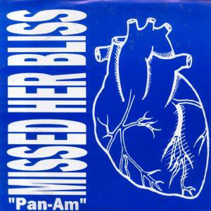 MISSED HER BLISS. Pan-Am 7" EP