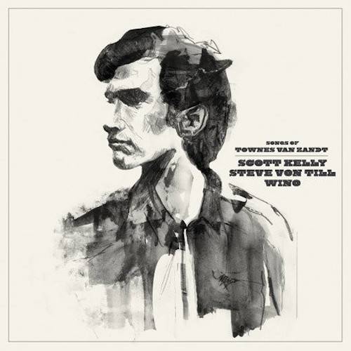 SCOTT KELLY, STEVE VON TILL & WINO. Songs Of Townes Van Zandt. Vol I (CD Digipack)