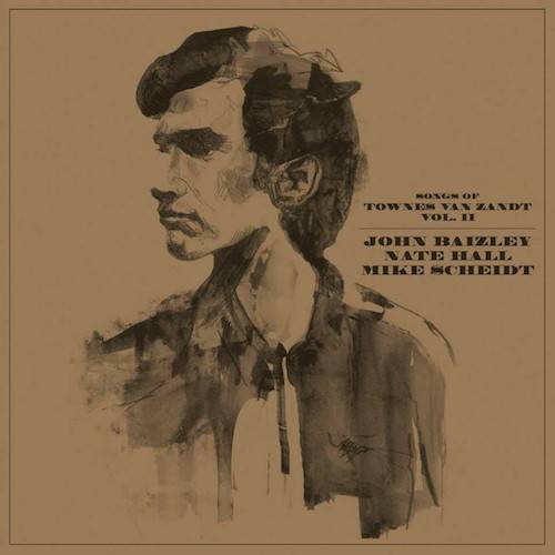 JOHN BAIZLEY, NATE HALL & MIKE SCHEIDT. Songs Of Townes Van Zandt Vol. II  (CD Dig)