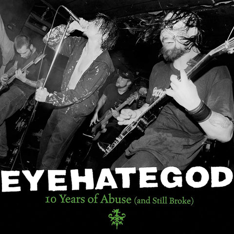 EYEHATEGOD. 10 Years Of Abuse (And Still Broke) LP Gtfold