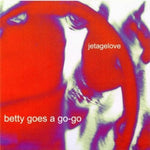 BETTY GOES A GO-GO. Jet Age Love CD