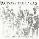 ACROSS TUNDRAS. Dark Songs Of The Prairie
