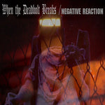 NEGATIVE REACTION/WHEN THE DEADBOLT BREAKS. Split CD