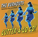 THE BURNOUTS. Gutter-A-Go-Go! 10inch EP