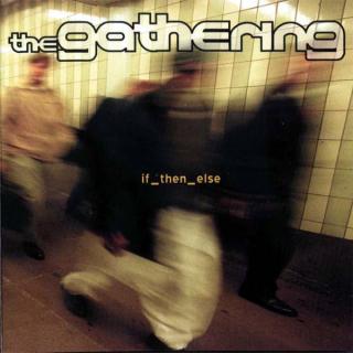 THE GATHERING. If Then Else CD