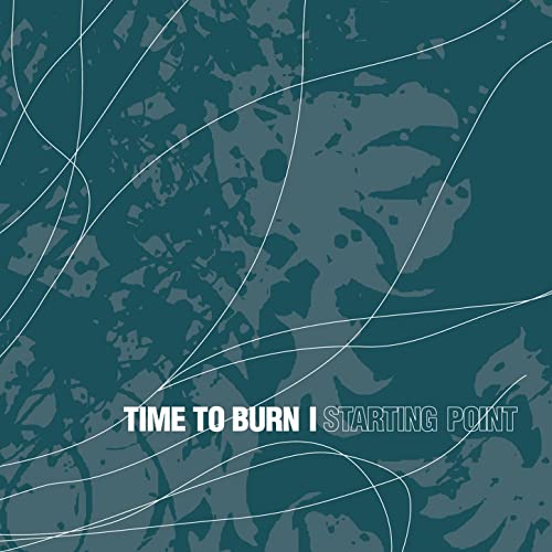 TIME TO BURN. Starting Point CD