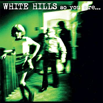 WHITE HILLS. So You Are… So You'll Be LP