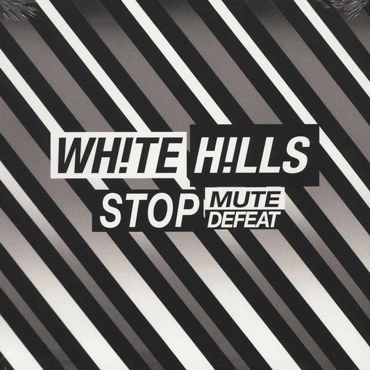 WHITE HILLS. Stop Mute Defeat LP