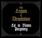 LIE IN RUINS/PURGATORY. The Legion Of Desolation Split CD