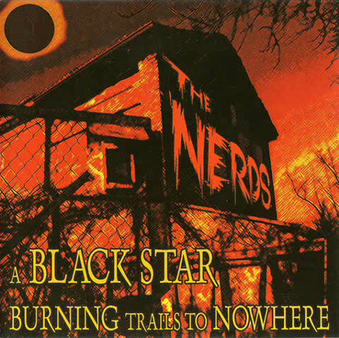NERDS, THE. A Black Star Burning Trails To Nowhere CD